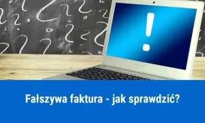Jak sprawdzić czy faktura jest prawdziwa i uniknąć oszustwa?